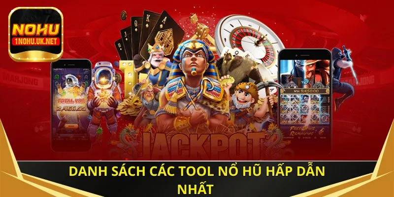 Danh sách các tool nổ hũ hấp dẫn nhất