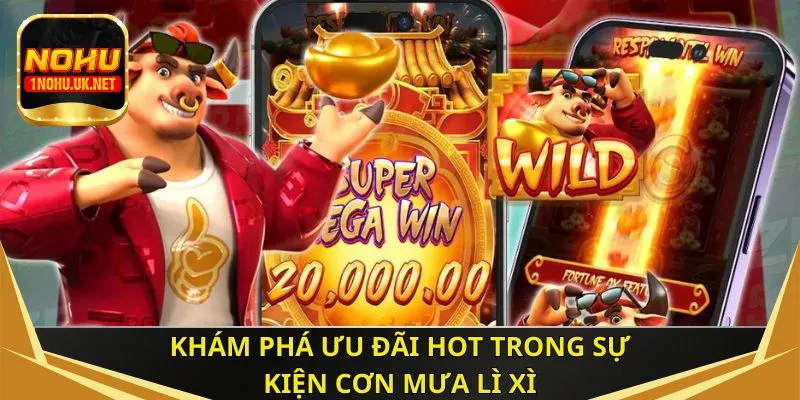 Khám phá ưu đãi hot trong sự kiện cơn mưa lì xì